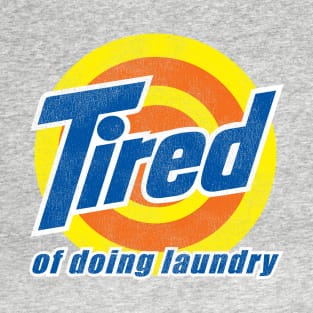 Tired of Doing Laundry Worn Out T-Shirt